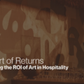The Art of Returns: Measuring the ROI of Art in Hospitality